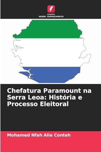 Chefatura Paramount na Serra Leoa: História e Processo Eleitoral: DE von Edições Nosso Conhecimento