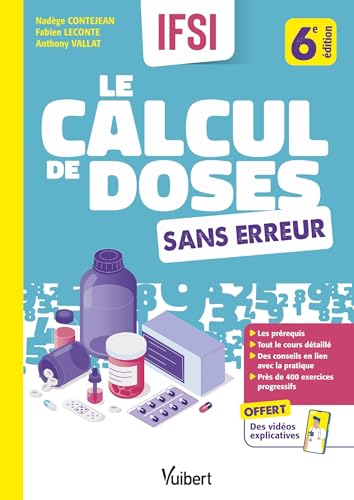 Le calcul de doses sans erreur: Le cours et l'entraînement pour tout comprendre aux calculs de doses et de débits + des vidéos explicatives sur les évaluations et la méthode offertes