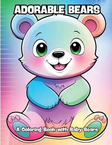 Adorable Bears: A Coloring Book with Baby Bears