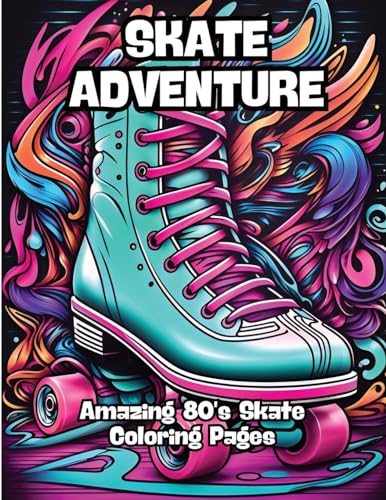 Adventure on Skates: Amazing 80's Skate Coloring Pages von CONTENIDOS CREATIVOS