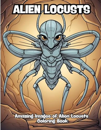 Alien Locusts: Amazing Images of Alien Locusts Coloring Book von CONTENIDOS CREATIVOS