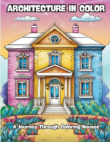 Architecture in Color: A Journey Through Coloring Houses von CONTENIDOS CREATIVOS