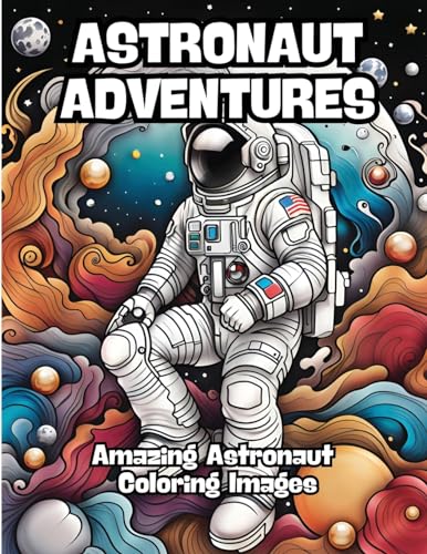 Astronaut Adventures: Amazing Astronaut Coloring Images von CONTENIDOS CREATIVOS