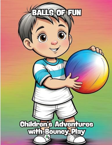 Balls of Fun: Children's Adventures with Bouncy Play von CONTENIDOS CREATIVOS
