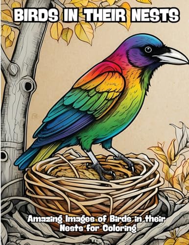 Birds in their Nests: Amazing Images of Birds in their Nests for Coloring von CONTENIDOS CREATIVOS