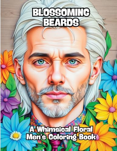 Blossoming Beards: A Whimsical Floral Men's Coloring Book