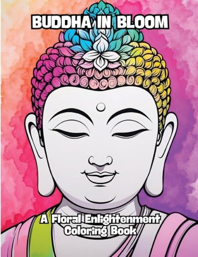 Buddha in Bloom: A Floral Enlightenment Coloring Book von CONTENIDOS CREATIVOS