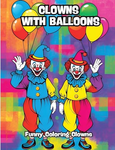 Clowns with Balloons: Funny Coloring Clowns von CONTENIDOS CREATIVOS