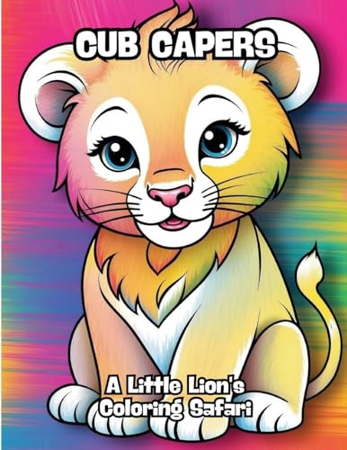 Cub Capers: A Little Lion's Coloring Safari von CONTENIDOS CREATIVOS