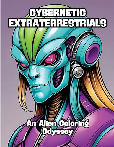 Cybernetic Extraterrestrials: An Alien Coloring Odyssey von CONTENIDOS CREATIVOS