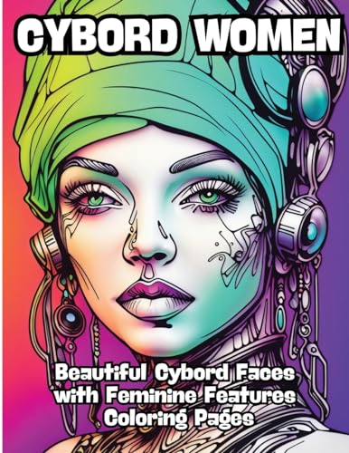 Cybord Women: Beautiful Cybord Faces with Feminine Features Coloring Pages von CONTENIDOS CREATIVOS