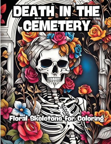 Death in the Cemetery: Floral Skeletons for Coloring von CONTENIDOS CREATIVOS
