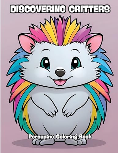 Discovering Critters: Porcupine Coloring Book von CONTENIDOS CREATIVOS