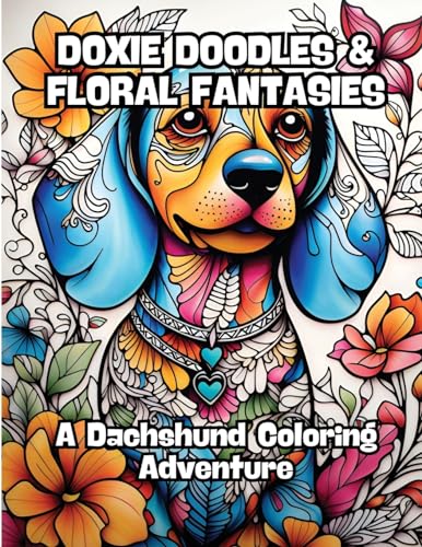 Doxie Doodles & Floral Fantasies: A Dachshund Coloring Adventure von CONTENIDOS CREATIVOS