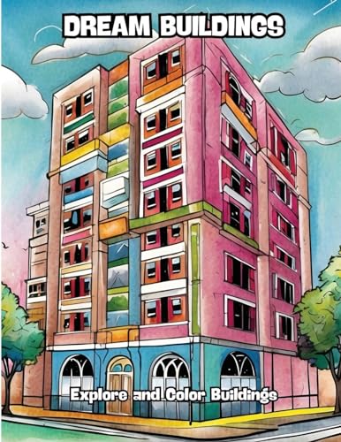 Dream Buildings: Explore and Color Buildings von CONTENIDOS CREATIVOS