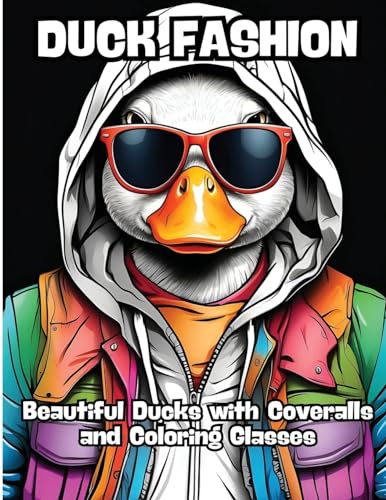 Duck Fashion: Beautiful Ducks with Coveralls and Coloring Glasses von CONTENIDOS CREATIVOS