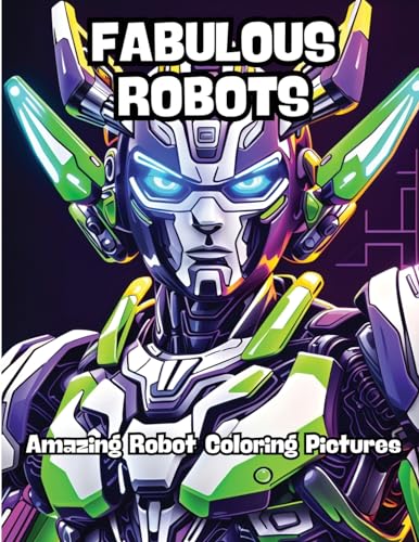 Fabulous Robots: Amazing Robot Coloring Pictures von CONTENIDOS CREATIVOS