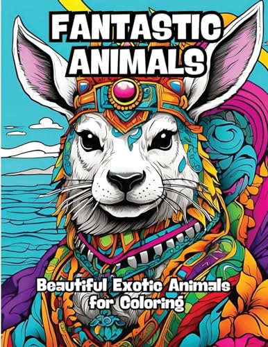 Fantastic Animals: Beautiful Exotic Animals for Coloring von CONTENIDOS CREATIVOS