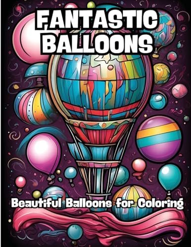 Fantastic Balloons: Beautiful Balloons for Coloring von CONTENIDOS CREATIVOS