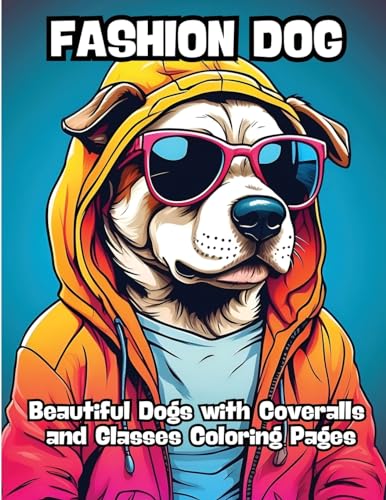 Fashion Dog: Beautiful Dogs with Coveralls and Glasses Coloring Pages von CONTENIDOS CREATIVOS