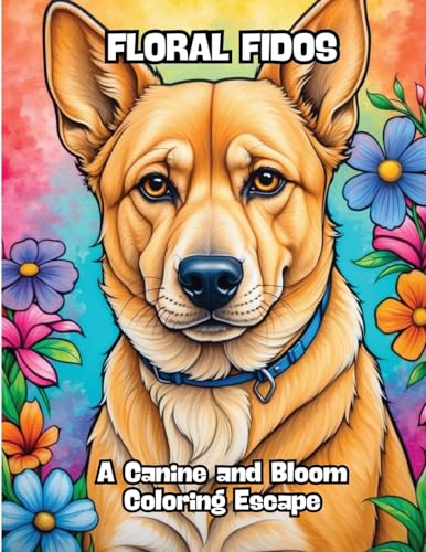 Floral Fidos: A Canine and Bloom Coloring Escape von CONTENIDOS CREATIVOS