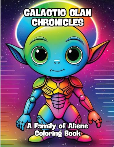 Galactic Clan Chronicles: A Family of Aliens Coloring Book von CONTENIDOS CREATIVOS
