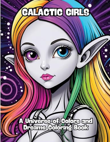 Galactic Girls: A Universe of Colors and Dreams Coloring Book von CONTENIDOS CREATIVOS