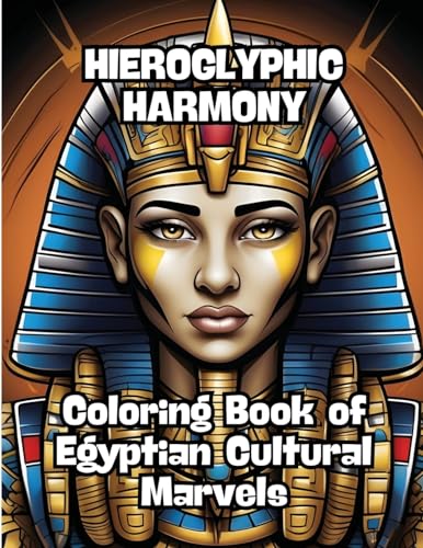 Hieroglyphic Harmony: Coloring Book of Egyptian Cultural Marvels von CONTENIDOS CREATIVOS