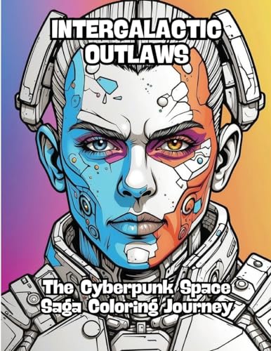 Intergalactic Outlaws: The Cyberpunk Space Saga Coloring Journey