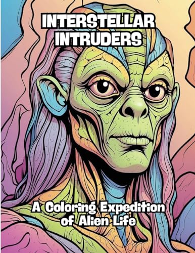 Interstellar Intruders: A Coloring Expedition of Alien Life von CONTENIDOS CREATIVOS
