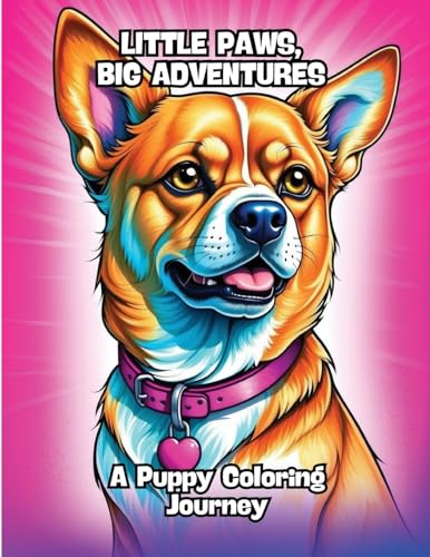 Little Paws, Big Adventures: A Puppy Coloring Journey von CONTENIDOS CREATIVOS