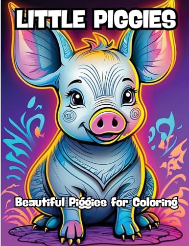 Little Piggies: Beautiful Piggies for Coloring von CONTENIDOS CREATIVOS