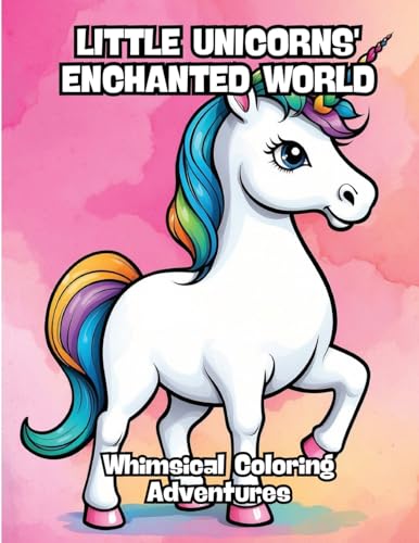 Little Unicorns' Enchanted World: Whimsical Coloring Adventures von CONTENIDOS CREATIVOS