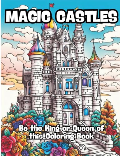 Magic Castles: Be the King or Queen of this Coloring Book von CONTENIDOS CREATIVOS