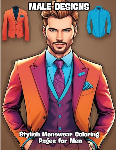 Male Designs: Stylish Menswear Coloring Pages for Men von CONTENIDOS CREATIVOS