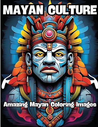 Mayan Culture: Amazing Mayan Coloring Images von CONTENIDOS CREATIVOS