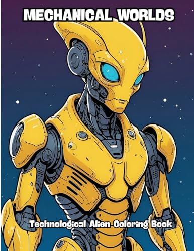 Mechanical Worlds: Technological Alien Coloring Book von CONTENIDOS CREATIVOS