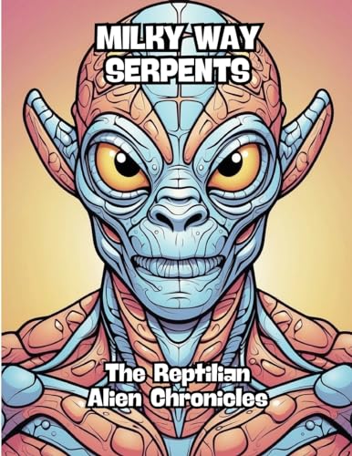 Milky Way Serpents: The Reptilian Alien Chronicles von CONTENIDOS CREATIVOS