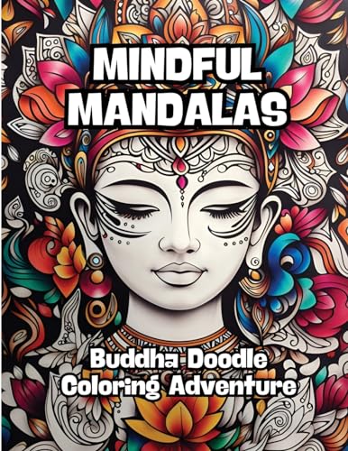 Mindful Mandalas: Buddha Doodle Coloring Adventure von CONTENIDOS CREATIVOS