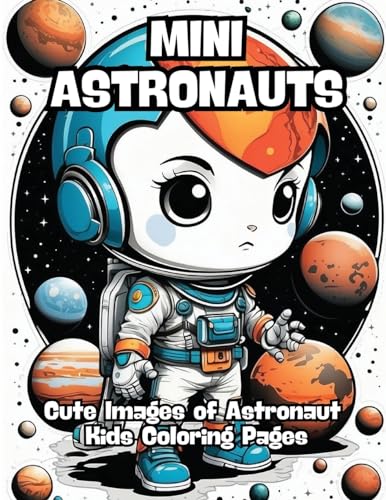 Mini Astronauts: Cute Images of Astronaut Kids Coloring Pages von CONTENIDOS CREATIVOS