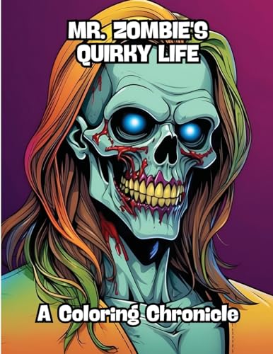 Mr. Zombie's Quirky Life: A Coloring Chronicle von CONTENIDOS CREATIVOS