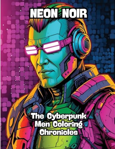 Neon Noir: The Cyberpunk Men Coloring Chronicles von CONTENIDOS CREATIVOS