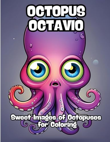 Octopus Octavio: Sweet Images of Octopuses for Coloring von CONTENIDOS CREATIVOS