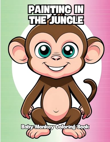 Painting in the Jungle: Baby Monkey Coloring Book von CONTENIDOS CREATIVOS