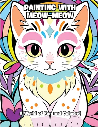 Painting with Meow-Meow: A World of Fun and Coloring von CONTENIDOS CREATIVOS