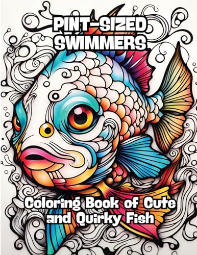 Pint-sized Swimmers: Coloring Book of Cute and Quirky Fish von CONTENIDOS CREATIVOS