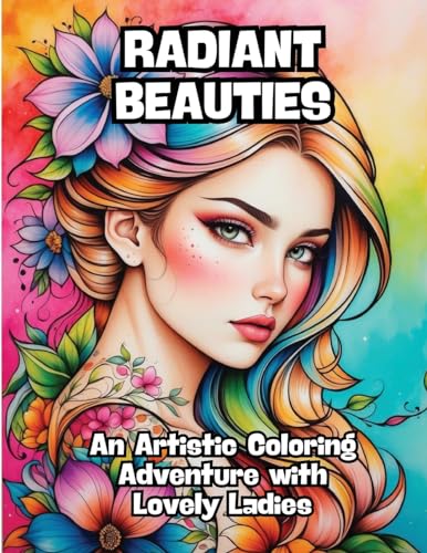 Radiant Beauties: An Artistic Coloring Adventure with Lovely Ladies von CONTENIDOS CREATIVOS