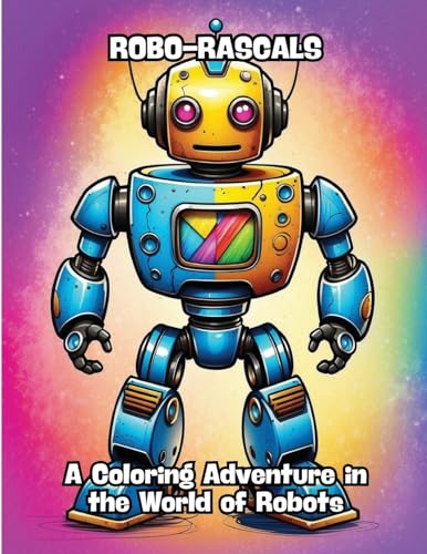 Robo-Rascals: A Coloring Adventure in the World of Robots von CONTENIDOS CREATIVOS