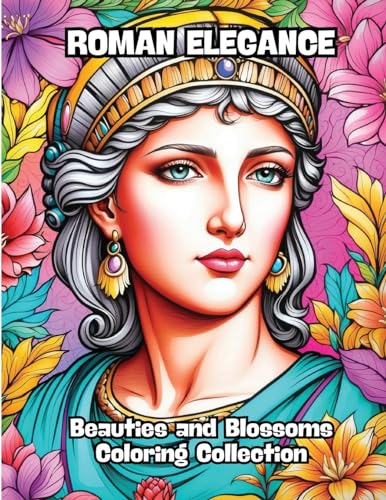 Roman Elegance: Beauties and Blossoms Coloring Collection von CONTENIDOS CREATIVOS