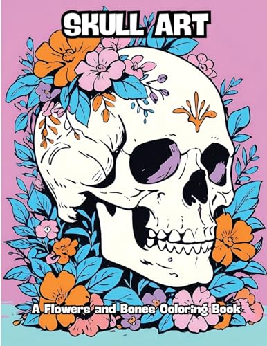 Skull Art: A Flowers and Bones Coloring Book von CONTENIDOS CREATIVOS